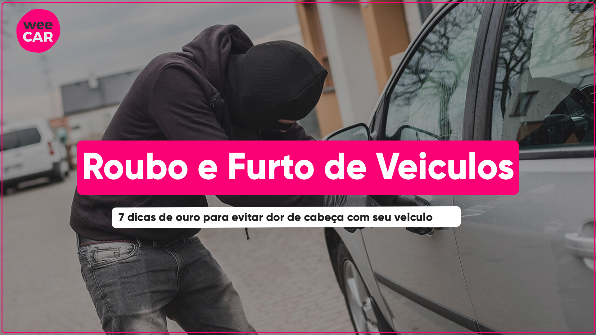 Como Evitar Furtos E Roubos De Veículos: 7 Dicas Furtos E Roubos De Veículos no Brasil crescem a cada dia, e além de um rastreador veicular e seguro, você precisa saber como evitar. Veja!